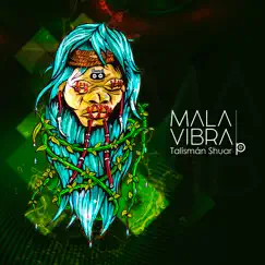 Talisman Shuar - Single by Mala Vibra album reviews, ratings, credits