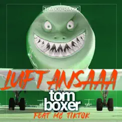 Luftansaaa (feat. Mc Tiktok) - Single by Tom Boxer album reviews, ratings, credits