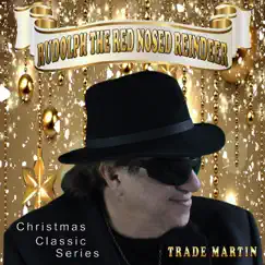 Rudolph the Red Nosed Reindeer (Christmas Classic Series) - Single by Trade Martin album reviews, ratings, credits