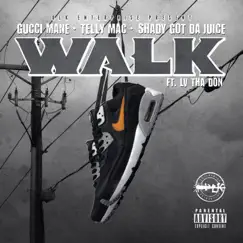 Walk (feat. LV tha Don) - Single by Gucci Mane, Telly Mac & Shady Got Da Juice album reviews, ratings, credits