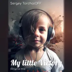 My Little Victory - Single by Sergey Torchaloff album reviews, ratings, credits