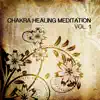 Chakra Healing Meditation, Vol. 1 album lyrics, reviews, download