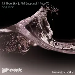 So Clear, Remixes Pt. 2 (feat. Max'C) - EP by Mr Blue Sky & Phil England album reviews, ratings, credits