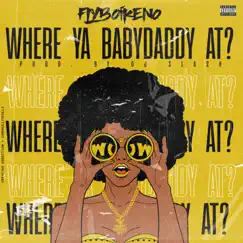 Where Ya Babydaddy - Single by Fly Boi Keno album reviews, ratings, credits