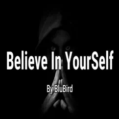Believe In Yourself - Single by BluBird Bb album reviews, ratings, credits