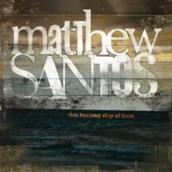This Burning Ship of Fools by Matthew Santos album reviews, ratings, credits