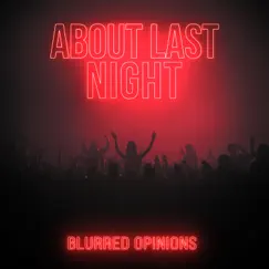 About Last Night - Single by Blurred Opinions album reviews, ratings, credits