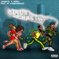 Clout Chasin' (feat. Wrex) Song Lyrics