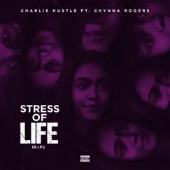 Stress of Life (R.I.P) [feat. Chynna Rogers] - Single by Charlie Hustle album reviews, ratings, credits