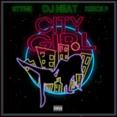 City Girl (feat. Styme & Reece P) - Single by DJ Heat album reviews, ratings, credits