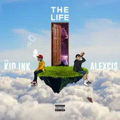 The Life (feat. Kid Ink) - Single by Alexcis album reviews, ratings, credits