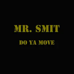 Do Ya Move (Instrumental) - Single by Mr. Smit album reviews, ratings, credits