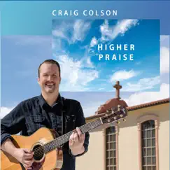 Higher Praise by Craig Colson album reviews, ratings, credits
