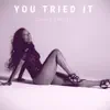 You Tried It - Single album lyrics, reviews, download