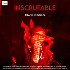 Inscrutable - EP by Frank Yeggins album reviews, ratings, credits