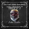 You Can't Make Everybody Happy - Single album lyrics, reviews, download