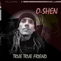 True True Friend - Single by O-Shen album reviews, ratings, credits