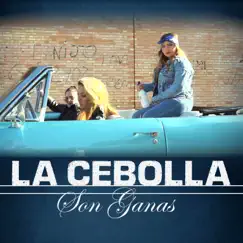 Son Ganas - Single by La Cebolla album reviews, ratings, credits