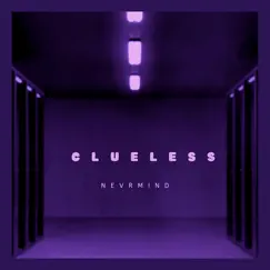 Clueless - Single by NEVRMIND album reviews, ratings, credits