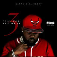 Pray for the Weak 3 by Kenny B Da Great album reviews, ratings, credits