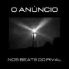 O Anúncio nos Beats do Rival album lyrics, reviews, download