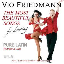 The Most Beautiful Songs for Dancing - Pure Latin, Vol. 2 Rumba & Jive by Vio Friedmann album reviews, ratings, credits