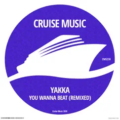 You Wanna Beat (Remixed) by Yakka album reviews, ratings, credits