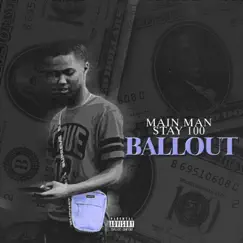 Ballout - Single by Main Man Stay 100 album reviews, ratings, credits