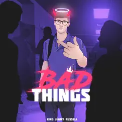 Bad Things - Single by King Jimmy Russell album reviews, ratings, credits