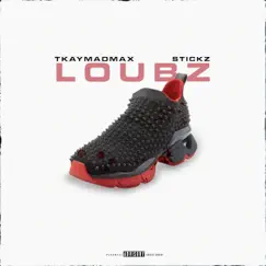 Loubz (feat. Stickz) - Single by Tkay Madmax album reviews, ratings, credits