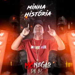 Minha História - Single by MC Negão da BL album reviews, ratings, credits