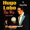 The Wiz (Dub Version) (feat. Kutral Dub) - Single album lyrics, reviews, download