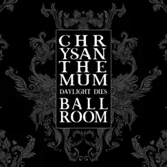Daylight Dies by Chrysanthemum Ballroom album reviews, ratings, credits