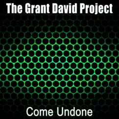 Come Undone - Single by The Grant David Project album reviews, ratings, credits