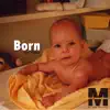 Born - Single album lyrics, reviews, download