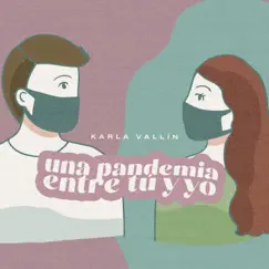 Una Pandemia Entre Tú y Yo - Single by Karla Vallín album reviews, ratings, credits