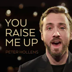 You Raise Me Up (A Cappella) - Single by Peter Hollens album reviews, ratings, credits