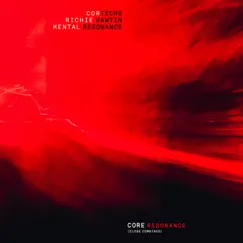 Core Resonance (CLOSE combined) - Single by Richie Hawtin, Cortechs & Mental Resonance album reviews, ratings, credits