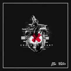 Cross My Heart - Single by Fancy Cars album reviews, ratings, credits
