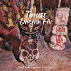 Doctor fix (feat. Debra-Lee & Irene Anne) - Single by Tmuss album reviews, ratings, credits