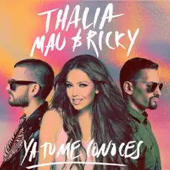 Ya Tú Me Conoces - Single by Thalia & Mau y Ricky album reviews, ratings, credits