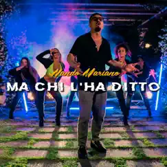 Ma chi l'ha ditto - Single by Nando Mariano album reviews, ratings, credits