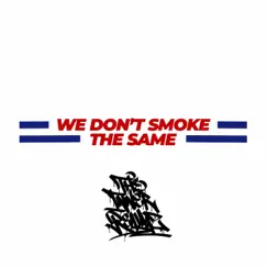 We Don't Smoke the Same Song Lyrics