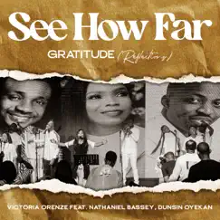 See How Far: Gratitude (Reflections) [feat. Nathaniel Bassey & Dunsin Oyekan] - EP by Victoria Orenze album reviews, ratings, credits