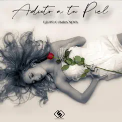 Adicto a Tu Piel - Single by Grupo Cumbia Nova album reviews, ratings, credits