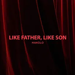 Like Father, Like Son - Single by Manolo album reviews, ratings, credits