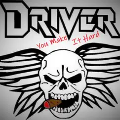 You Make It Hard - EP by Driver album reviews, ratings, credits