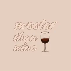 Sweeter Than Wine - Single by Courtney Raley album reviews, ratings, credits