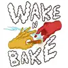 Wake N Bake (feat. Swerv the Hooligan, Sahar, Tre Godfella, Jo-L & 80p) - Single album lyrics, reviews, download