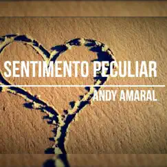 Sentimento Peculiar - Single by Andy Amaral album reviews, ratings, credits